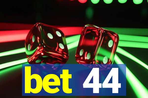 bet 44